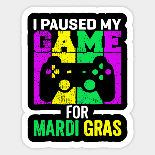 I Paused My Game For Mardi Gras Video Game Sticker